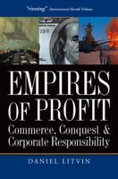 Empires of Profit: Commerce, Conquest and Corporate Responsibility 1587991160 Book Cover