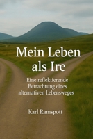 Mein Leben als Ire: Eine reflektierende Betrachtung eines alternativen Lebensweges (German Edition) B0F7J24PJC Book Cover