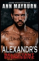 Alexandr's Reluctant Submissive 1523726881 Book Cover