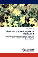 Plant Rituals and Myths in Jharkhand 3848416417 Book Cover