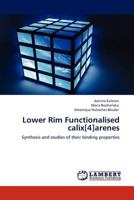 Lower Rim Functionalised calix[4]arenes: Synthesis and studies of their binding properties 3845432659 Book Cover