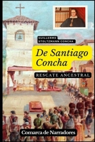 De Santiago Concha: Rescate ancestral (Spanish Edition) B0DP8H2L4W Book Cover