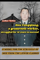 Dou Yongqiang,a gassroots worker,stuggled for 30 years to succeed:Eastern Wisdom a Model for the strggle of men for the lower classes B0DRJSKR9Y Book Cover