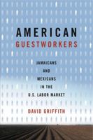 American Guestworkers: Jamaicans And Mexicans in the U.S. Labor Market 0271031883 Book Cover