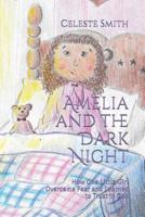 Amelia and the Dark Night: How One Little Girl Overcame Fear and Learned to Trust in God 1796221678 Book Cover