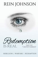 Redemption is Real: Part 2 of "I Am Not Garbage" (I Am Not Garbage Trilogy) 1726719308 Book Cover
