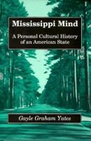Mississippi Mind: A Personal Cultural History of an American State 0870496433 Book Cover
