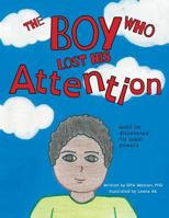 The Boy Who Lost His Attention: Until he discovered his super powers 152553789X Book Cover