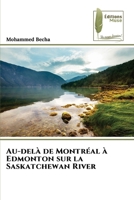 Au-delà de Montréal à Edmonton sur la Saskatchewan River 6204973630 Book Cover