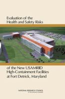 Evaluation of the Health and Safety Risks of the New Usamriid High-Containment Facilities at Fort Detrick, Maryland 0309151457 Book Cover
