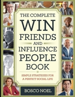 The Complete Win Friends and Influence People Book: Simple Strategies for A Perfect Social Life B0FHP4J46G Book Cover