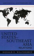 Historical Dictionary of United States-Southeast Asia Relations 0810855429 Book Cover