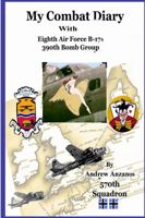 My Combat Diary With Eighth Air Force B-17s 390th Bomb Group 1411698304 Book Cover