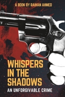 Whispers in the Shadows: An Unforgivable Crime B0BW3BDK4T Book Cover
