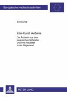 Zen-Kunst «Ikebana»: Die Aesthetik Aus Dem Japanischen Mittelalter Und Ihre Aktualitaet in Der Gegenwart 3631590377 Book Cover