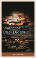 Writing the Black Decade: Conflict and Criticism in Francophone Algerian Literature 1498581889 Book Cover