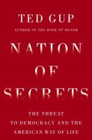 Nation of Secrets: The Threat to Democracy and the American Way of Life 1400079780 Book Cover