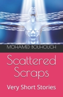 Scattered Scraps: Very Short Stories (Magnificent stories) B0GTDRRYSY Book Cover
