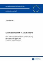 Sparkassenpolitik in Deutschland: Eine politikwissenschaftliche Untersuchung der Deregulierungs- und Privatisierungsdiskussion (Europäische ... Universitaires Européennes) 3631716648 Book Cover