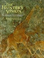 The Hunter's Vision: The Prehistoric Art of Zimbabwe 029597480X Book Cover