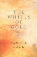 THE WHITES OF GOLD: A NOVEL 0224061208 Book Cover