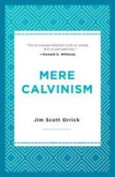 Mere Calvinism 1629956147 Book Cover