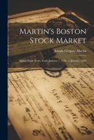 Martin's Boston Stock Market: Eighty-Eight Years, From January 1, 1798, to January, 1886 1022776320 Book Cover