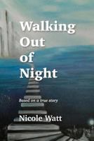 Walking Out of Night 1494297477 Book Cover