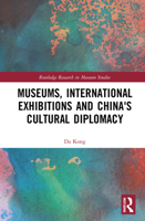 Museums, International Exhibitions and China's Cultural Diplomacy 036761183X Book Cover