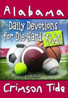Daily Devotions for Die-Hard Kids Alabama Crimson Tide 0990488225 Book Cover