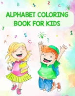 Alphabet Coloring Book For Kids: Alphabet Coloring Book For Kids, Alphabet Coloring Book. Total Pages 180 - Coloring pages 100 - Size 8.5 x 11 In Cover. 1710175567 Book Cover