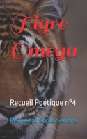 Tigre Oméga: Recueil Poétique n°4 (French Edition) B0D2V92D28 Book Cover