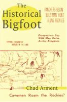 The Historical Bigfoot 1930585306 Book Cover