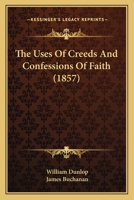 The Uses of Creeds and Confessions of Faith 1016928149 Book Cover