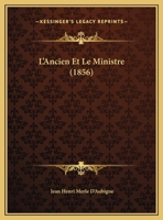L'Ancien Et Le Ministre (1856) 1120406536 Book Cover