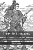 Thirty-Six Stratagems: Ancient Chinese Wisdom for Modern Leadership B0F1DCQMMT Book Cover