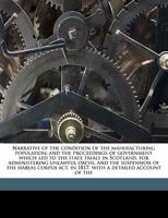 Narrative of the condition of the manufacturing population; and the proceedings of government which led to the state trials in Scotland, for ... act, in 1817, with a detailed account of the 1177228130 Book Cover