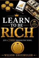 Learn to Be Rich: No Guilt. No Excuses. Just a 7-Week Program That Works. B0HG8WN81G Book Cover