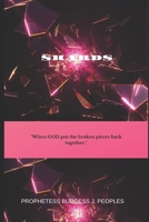 SHARDS: Jeremiah 17:14 (msg) 14 God, pick up the pieces. Put me back together again. You are my praise! 1798947242 Book Cover