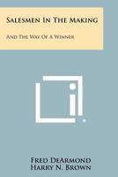 Salesmen in the Making: And the Way of a Winner 1258337789 Book Cover