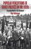 Popular Perceptions of Soviet Politics in the 1920s: Disenchantment of the Dreamers 1137030747 Book Cover