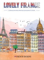 Lovely France - A Fun Adult Coloring Book For French Lovers 1925992969 Book Cover