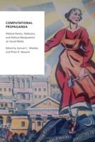 Computational Propaganda: Political Parties, Politicians, and Political Manipulation on Social Media 0190931418 Book Cover