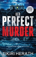 Her Perfect Murder - LARGE PRINT EDITION: A gripping crime thriller with a twist (Tanya Stone FBI K9 Mystery Thrillers) 1990234585 Book Cover