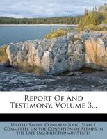 Report Of And Testimony, Volume 3... 1275294081 Book Cover