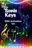 The Sonic Keys: DNA Activation 101 149927064X Book Cover