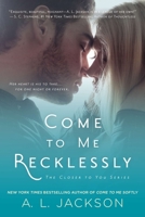 Come to Me Recklessly 0451472012 Book Cover