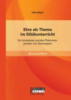 Ehre als Thema im Ethikunterricht: Ein komplexes soziales Phänomen jenseits von Stereotypen 3958200230 Book Cover