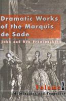 Dramatic Works of the Marquis De Sade: Melodramas & Tragedies (Dramatic Works of the Marquis de Sade) 0595137946 Book Cover