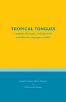 Tropical Tongues: Language Ideologies, Endangerment, and Minority Languages in Belize 1469641399 Book Cover